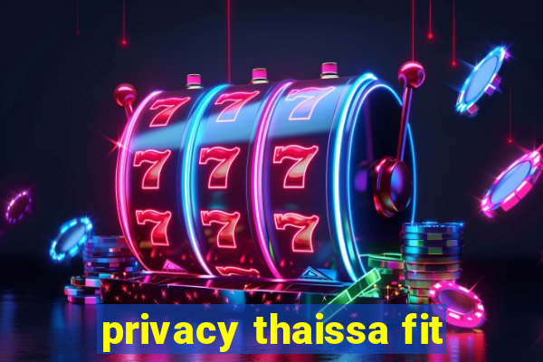 privacy thaissa fit